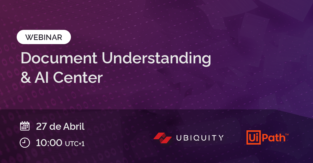 UBIQUITY / UiPath Webinar Document Understanding & AI Center Events